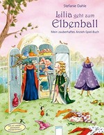 Lilia geht zum Elbenball: Mein zauberhaftes Anzieh-Spiel-Buch