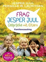 Frag Jesper Juul: Gespräche mit Eltern: Familiencoaching