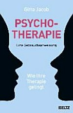 Psychotherapie: Eine Gebrauchsanweisung - Wie ihre Therapie gelingt