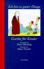 Ich bin so guter Dinge: Goethe für Kinder