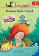 Caroline finds a friend: Erstes Englisch mit Vokabel-Verzeichnis