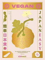 Vegan Japaneasy: Klassische & moderne vegane Japanische Rezepte