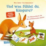 Und was fühlst du, Känguru: Ein Mutmachbuch für alle gefühlsstarken Kinder