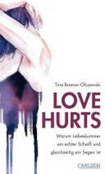 Love Hurts: Warum Liebeskummer ein echter Scheiß und gleichzeitig ein Segen ist