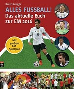 Alles Fussball: Das aktuelle Buch zur EM 2016