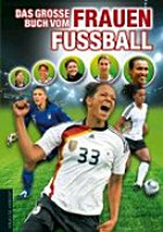 Das grosse Buch vom Frauen Fußball