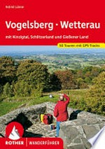 Vogelsberg Wetterau: mit Kinzigtal, Schlitzerland und Gießener Land