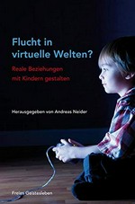 Flucht in virtuelle Welten: Reale Beziehungen mit Kindern gestalten