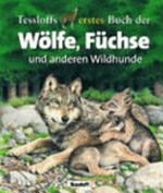 Tessloffs erstes Buch der Wölfe, Füchse und anderen Wildhunde