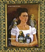 Frida Kahlo: Verschollene, zerstörte und kaum gezeigte Bilder