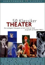 Theater: 50 Klassiker ; die wichtigsten Schauspiele von der Antike bis heute