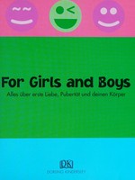 For Girls and Boys: Alles über erste Liebe, Pubertät und deinen Körper
