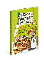 In der Küche mit mit Pettersson und Findus: Neue Lieblingsrezepte für Fleischklößchen, Gemüsetaler, Zimtschnecken und Co.