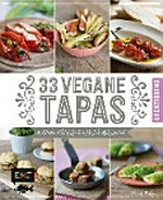 33 vegane Tapas: Köstliche Kleinigkeiten für jede Gelegenheit