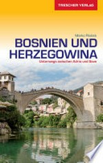 Bosnien und Herzegowina: Unterwegs zwischen Adria und Save