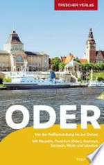 Oder - von der Neißemündung bis zur Ostsee: Mit Neuzelle, Frankfurt (Oder), Kostrzyn, Szczecin, Wolin und Usedom