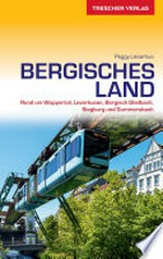 Bergisches Land: Rund um Wuppertal, Leverkusen, Bergisch Gladbach, Siegburg und Gummersbach