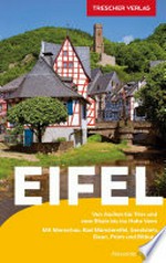 Eifel: Von Aachen bis Trier und vom Rhein bis ins Hohe Venn