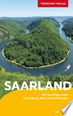 Saarland: Mit Ausflügen nach Luxemburg und Lothringen