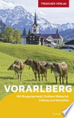 Vorarlberg: Mit Bregenzer Wald, Großem Walsertal, Arlberg und Montafon