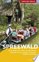 Spreewald: Mit Ausflügen nach Cottbus und Bad Muskau, zahlreiche Tourenvorschläge für Wanderer, Radfahrer und Paddler