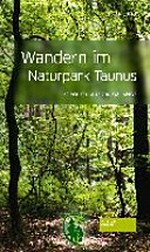 Wandern im Naturpark Taunus: 22 Routen auf 200km Länge