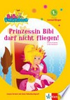 Prinzessin Bibi darf nicht fliegen: Lesen lernen mit dem Schulbuchprofi ; 1.Klasse