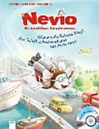 Nevio, die furchtlose Forschermaus: Warum die Rakete fliegt, das Schiff schwimmt und das Auto fährt