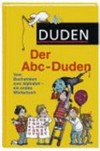 Der Abc-Duden: Vom Buchstaben zum Alphabet - ein erstes Wörterbuch
