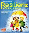 Resilienz im Alltag fördern: Mutmachgeschichten und Praxisideen für starke Kinder
