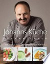 Johanns Küche: Einfach und gut kochen mit der besonderen Lafer-Raffinesse
