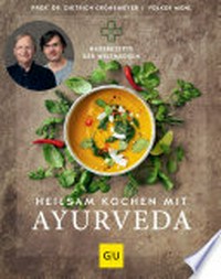 Heilsam kochen mit Ayurveda: Hausrezepte der Weltmedizin