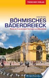 Böhmisches Bäderdreieck: Rund um Franzensbad, Karlsbad und Marienbad