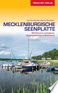 Mecklenburgische Seenplatte: Mit Schwerin, Ludwigslust, Neubrandenburg und Rheinsberg