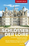 Schlösser der Loire: Im Garten Frankreichs zwischen Orléans und Angers